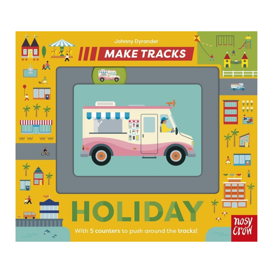 Front cover of the children's board book 'Make Tracks: Holiday' by Johnny Dyrander, published by Nosy Crow. The cover features a bright yellow border filled with colorful cartoon illustrations of seaside and outdoor scenes, with a central gray square containing a pink and cream ice cream truck on a light blue background.