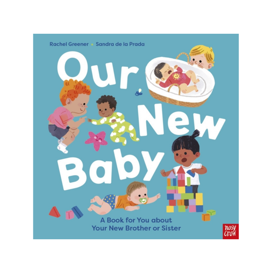 Front cover of the children's book 'Our New Baby' by Rachel Greener and Sandra de la Prada, featuring a light blue background with colorful cartoon babies and toys, and a red 'noisy cream' publisher logo in the bottom right corner.
