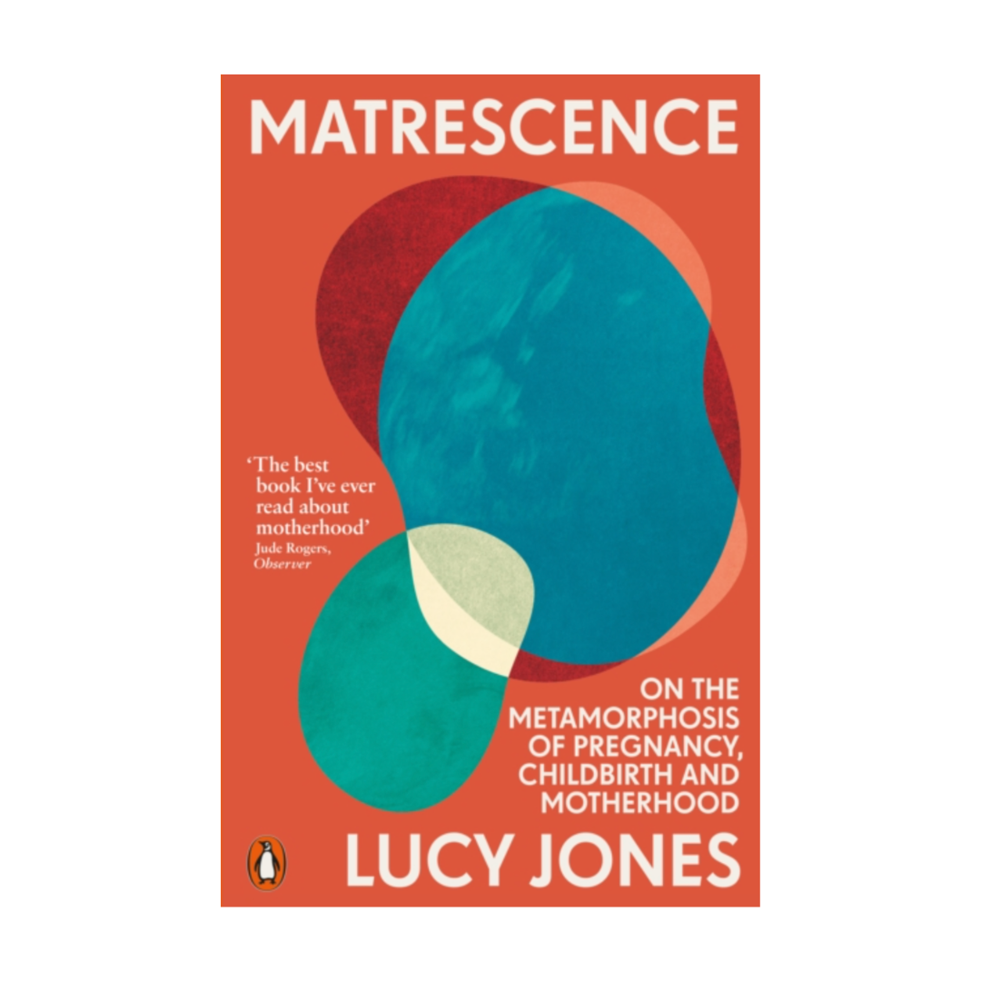 Matrescence : On the Metamorphosis of Pregnancy, Childbirth and Motherhood