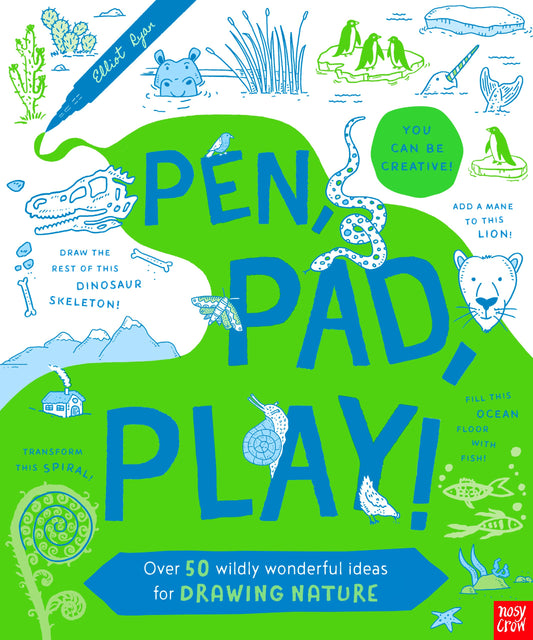 Pen, Pad, Play!: Over 50 Wildly Wonderful Ideas for Drawing Nature